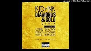 Kid Ink - Diamonds &amp; Gold (Remix) Feat. Chris Brown, French Montana &amp; Verse Simmonds