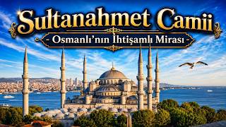 SULTANAHMET CAMİİ  - OSMANLI’NIN İHTİŞAMLI MİRASI