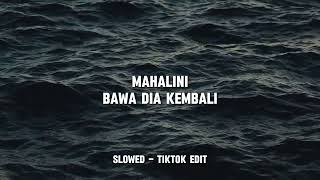 Download lagu Mahalini - Bawa Dia Kembali | Slowed - Tiktok Version mp3