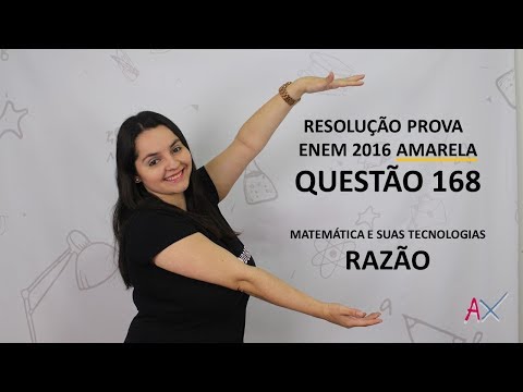 Resolução prova AMARELA - ENEM 2016 - QUESTÃO 168 - RAZÃO