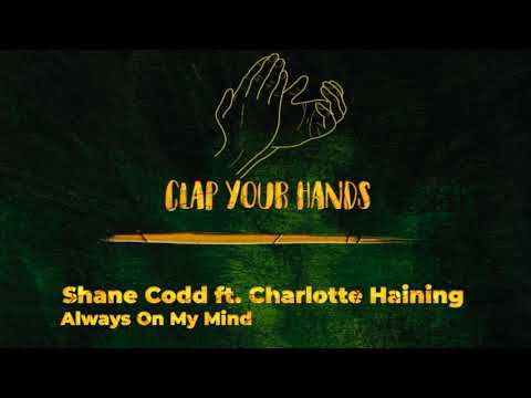 Shane Codd ft. Charlotte Haining - Always On My Mind