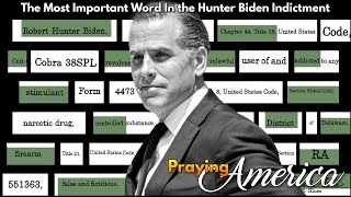 PFL-Praying for America - The Most Important Word In the Hunter Biden Indictment - Dec. 12, 2023