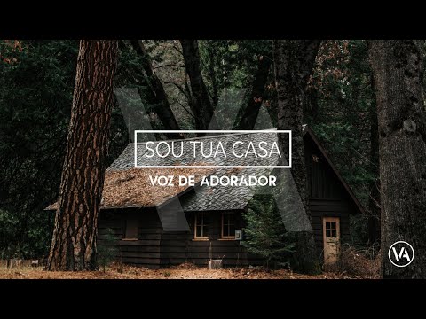 Sou Tua Casa - Voz de Adorador Oficial