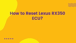 How to Reset Lexus RX350 ECU?