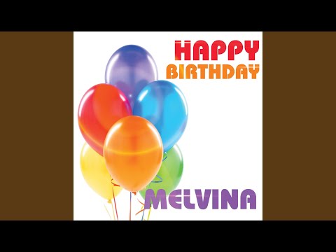 Happy Birthday Melvina