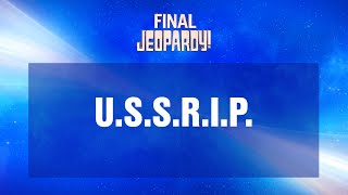 U.S.S.R.I.P. | Final Jeopardy! | JEOPARDY!
