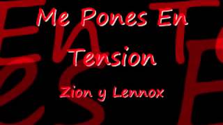 Zion y Lennox -Me Pones en Tension