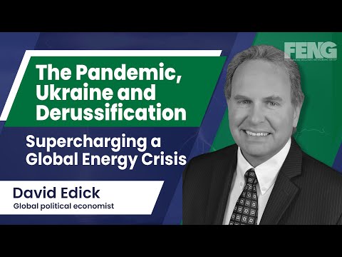 The Pandemic, Ukraine and Europe’s Derussification: Supercharging a Global Energy Crisis