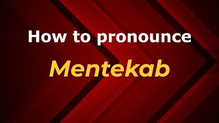 How to pronounce Mentekab