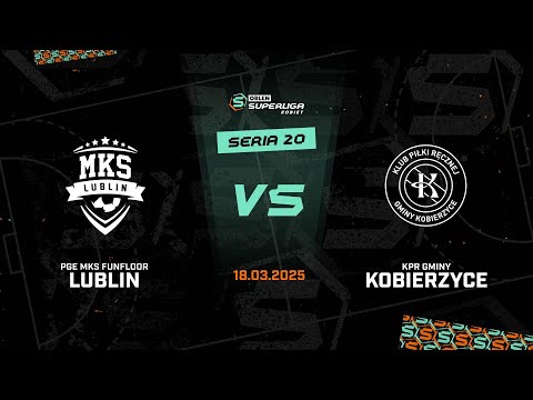20. seria: PGE MKS FunFloor Lublin - KPR Gminy Kobierzyce [SKRÓT]