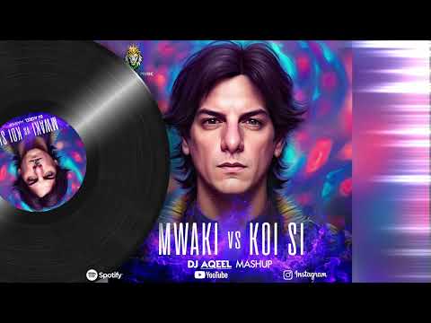 Mwaki vs Koi Si MashUp - Dj Aqeel ( indohouse Music )