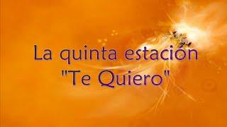 La Quinta Estación - Te Quiero (Con letra)