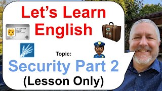 Let's Learn English! Topic: Security Part 2! 🧳🧳🧳 (Lesson Only)