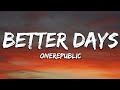 OneRepublic - Better Days (Lyrics)