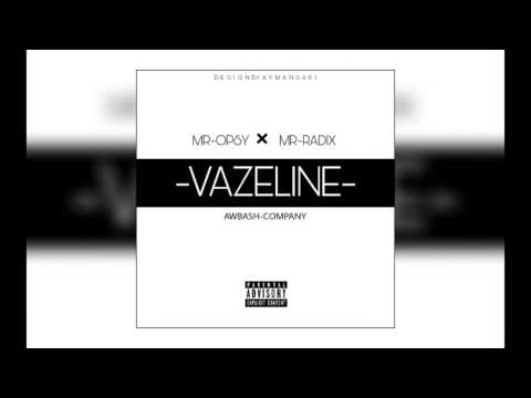 Mr-Opsy Ft Mr-Radix (Vazline) By Awbash Squad#2016