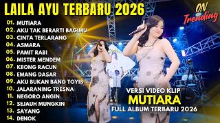 Download lagu LAILA AYU - MUTIARA - AKU TAK BERARTI BAGIMU - ASMARA - FULL ALBUM DANGDUT KOPLO TERBARU 2026 mp3