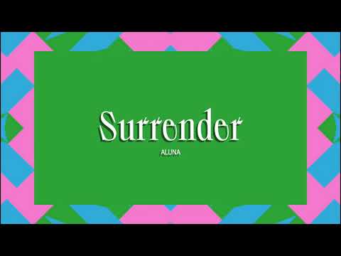 Aluna - Surrender (Official Full Stream)