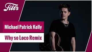 Michael Patrick Kelly - Beautiful Madness | Why so Loco Remix