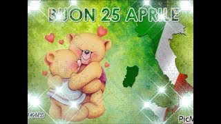 Buon 25 Aprile buongiorno buona vita si festeggia l’anniversario festa della Liberazione d’Italia