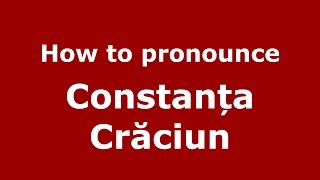 How to pronounce Constanța Crăciun
