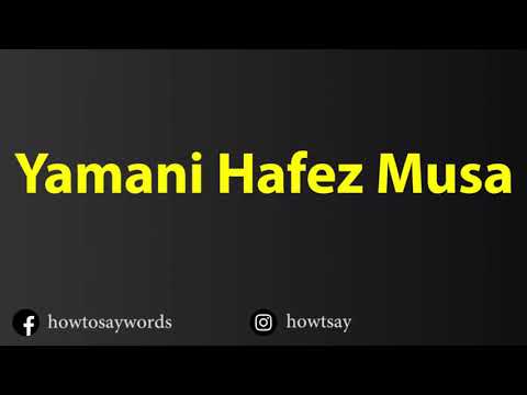 How To Pronounce Yamani Hafez Musa يمني حفيظ موسى