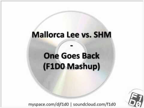Mallorca Lee vs. SHM - One Goes Back (F1D0 Mashup)