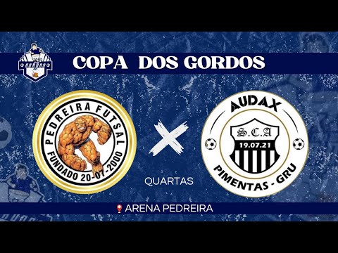 COPA DOS GORDOS!!! Pedreira x Audax - QUARTAS 🏆