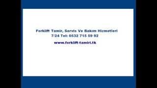 Forklift Tamiri TEL:0532 715 59 92 Forklift Servis