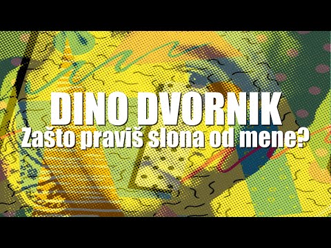 Dino Dvornik - Zašto praviš slona od mene (Official lyric video)