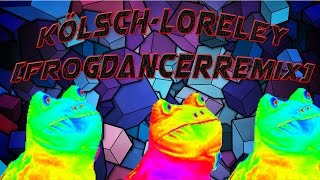 Kölsch-LORELEY (FrogDancerRemix)