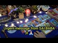 Urgent And Important Message From Sai Baba Ji Timeless Reading