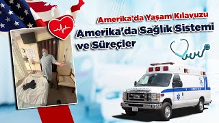 Amerika'da Sağlık Sistemi ve Süreçler | Amerika’da Yaşam Kılavuzu #4