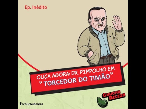 Dr Pimpolho - Torcedor do Timão