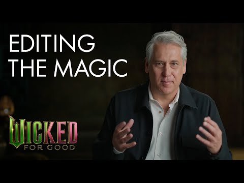 Wicked: For Good | Editing The Magic