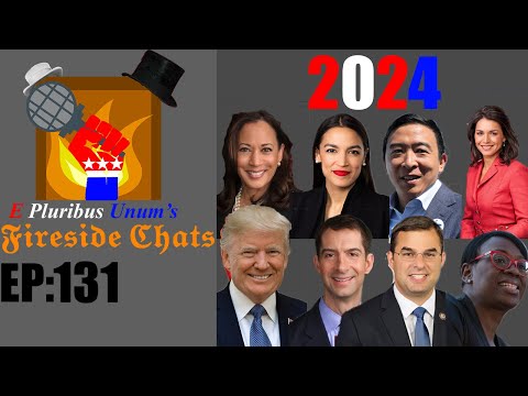 E Pluribus Unum's Fireside Chats Episode 131: 2024 Election Speculation