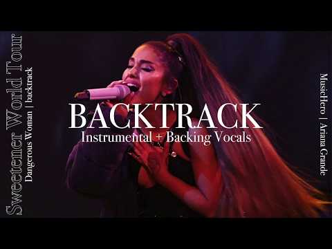 Ariana Grande - Dangerous Woman [Instrumental w/ Backing Vocals] (Sweetener World Tour Version)