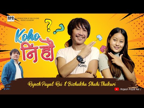 Rajesh Payal Rai | Ko honi Hau | Feat: Bishakha Shahi Thakuri  | Tika Chamling | Official MV |
