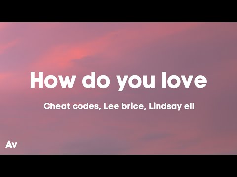 Cheat Codes, Lee Brice & Lindsay Ell - How Do You Love (Lyrics)