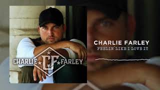 Charlie Farley - Feelin&#39; Like I Love It (Official Audio)