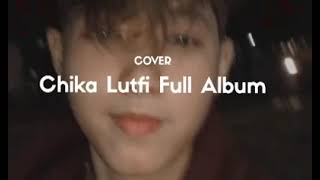 Download lagu LAGU TERBARU COVER FULL ALBUM ft. (Chika Lutfi) mp3