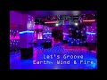 Let S Groove Earth Wind Fire Slowed Reverb Extended