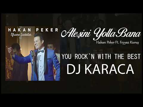Hakan Peker Ft. Feyyaz Kuruş - Ateşini Yolla Bana [DJ KARACA REMIX] #AteşiniYollaBana