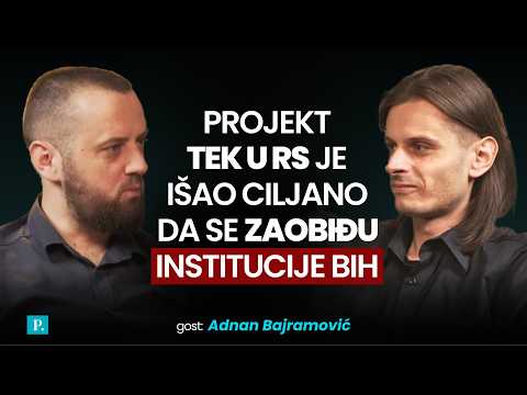 Adnan Bajramović: Projekt TEK u RS je išao ciljano da se zaobiđu institucije BiH
