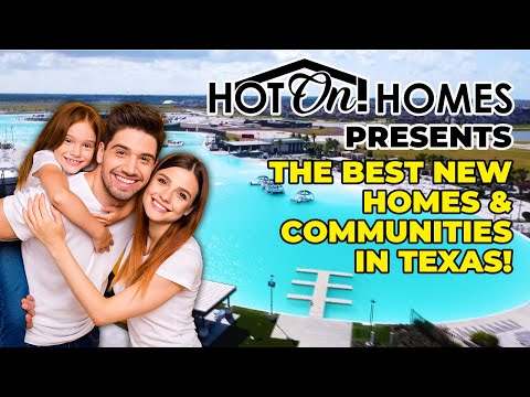 The Best New Homes in Texas: Presented by Hot On! Homes