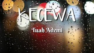Download lagu TUAH ADZMI - KECEWA ( LIRIK VIDEO) mp3