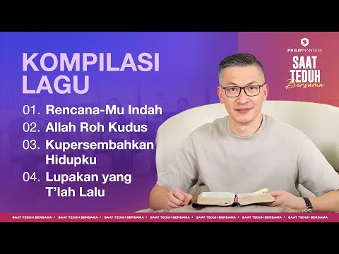 Kompilasi Lagu Saat Teduh Bersama - Episode 170 (Official Philip Mantofa)