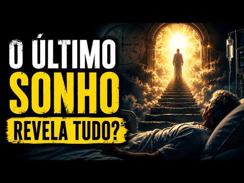 OS SONHOS ANTES DA MORTE PODEM REVELAR O SENTIDO DA VIDA?