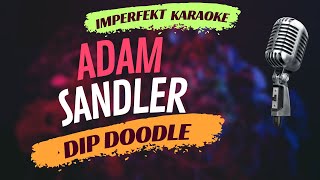 Adam Sandler - Dip Doodle (karaoke)