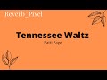 Tennessee Waltz Slowed And Reverbed