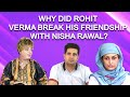 Rohit Verma : ‘Nisha Rawal & I are not friends anymore!’